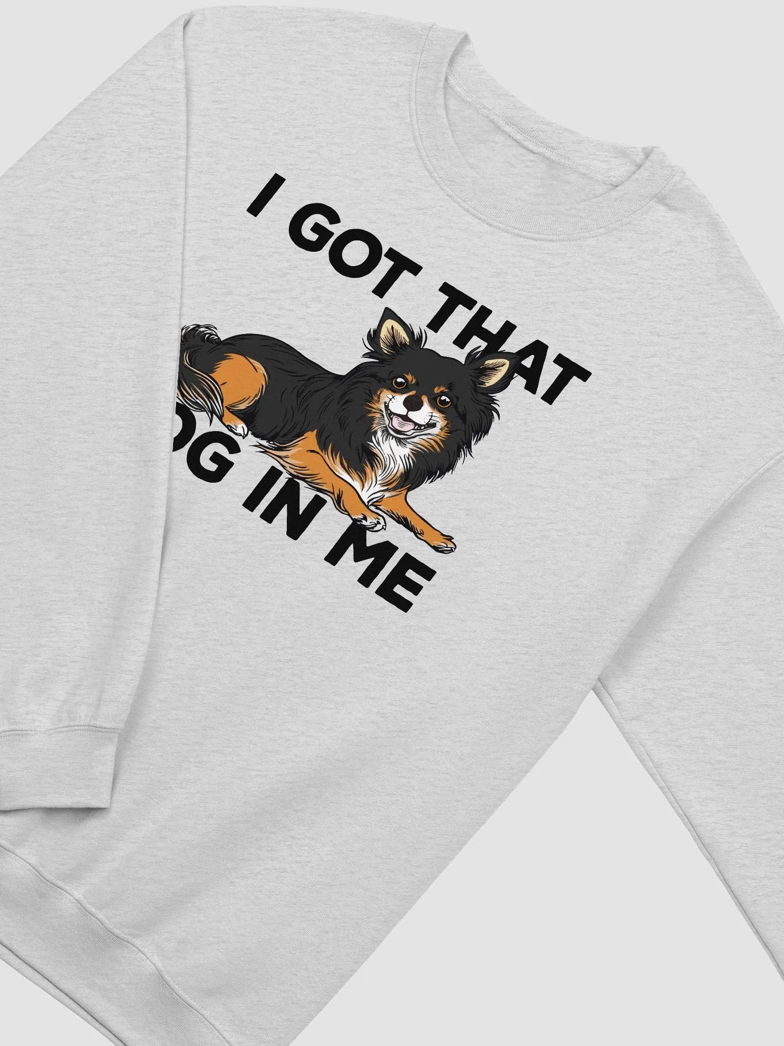 I Got That Dog in Me Sweatshirt of a Chihuahua(Longhaired - Tricolor) | Funny Shirt for Chihuahua Paw-rents product image (4)