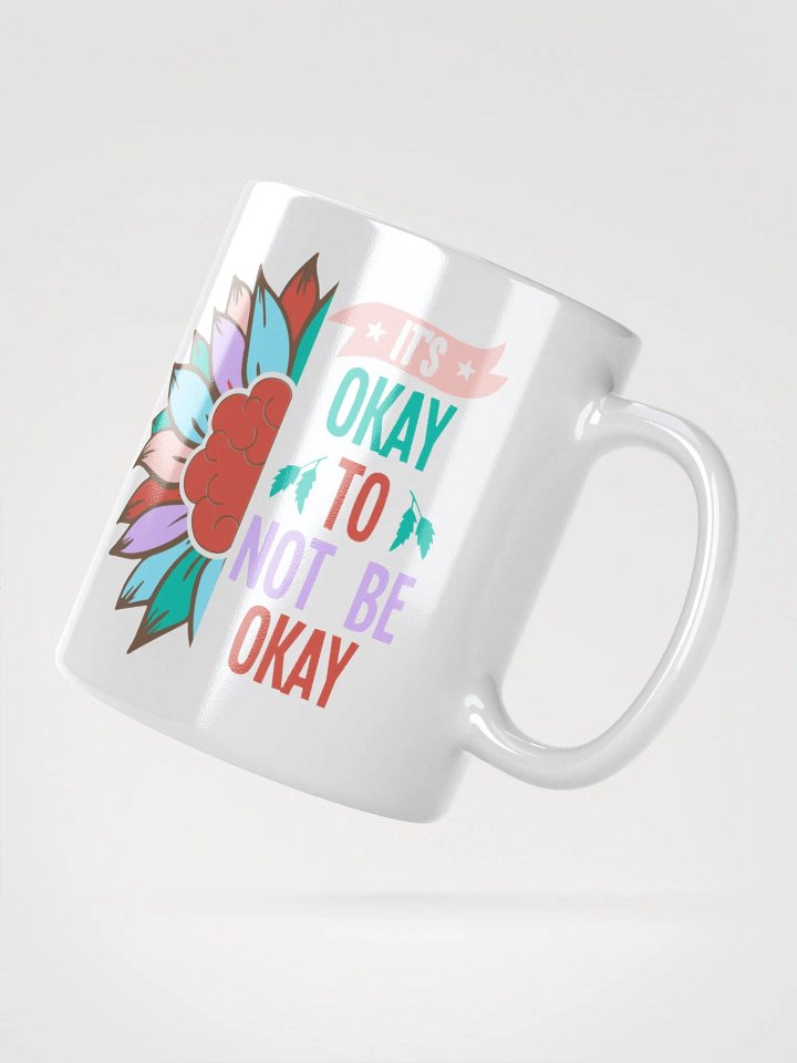 It's Okay To Not Be Okay - White Glossy Mug product image (4)