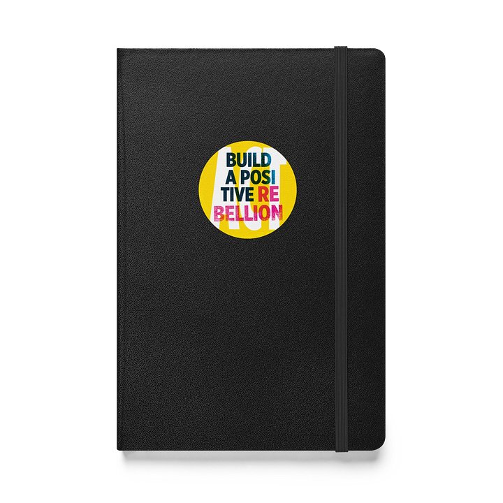 Hardcover bound notebook: Build a positive rebellion product image (1)