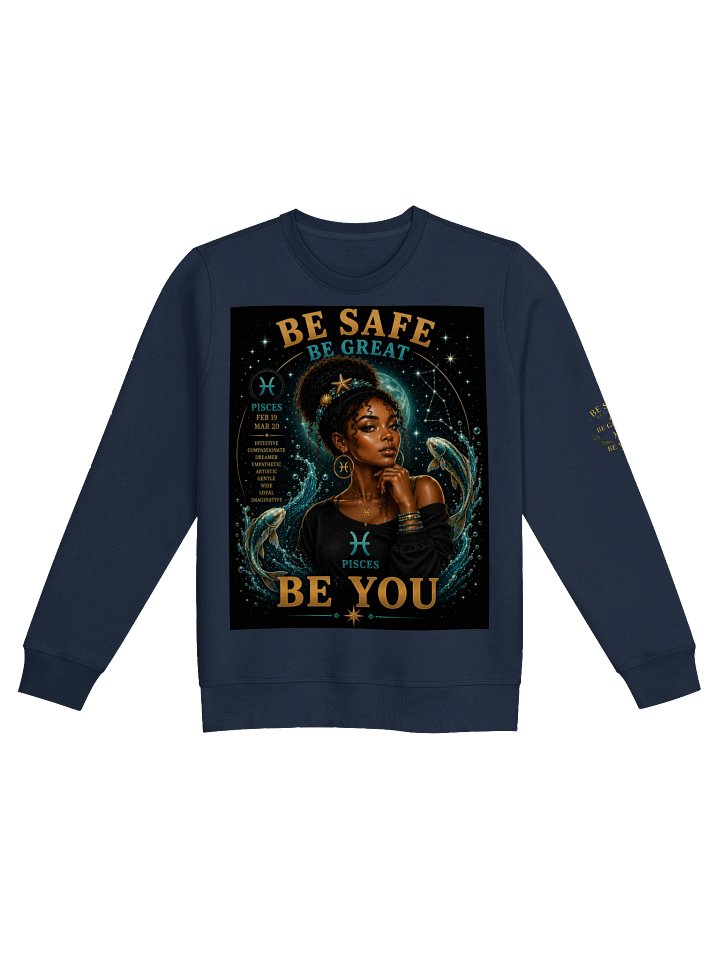 Pisces For the dreamers. Creative. Compassionate. Imaginative. Pisces sees beauty where others see ordinary. 🌊 Be Safe. Be Great. Be You. product image (1)