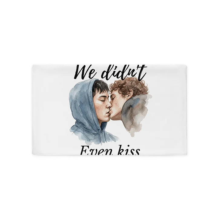 WE DIDN'T EVEN KISS HOLLANOV PILLOW CASE product image (2)
