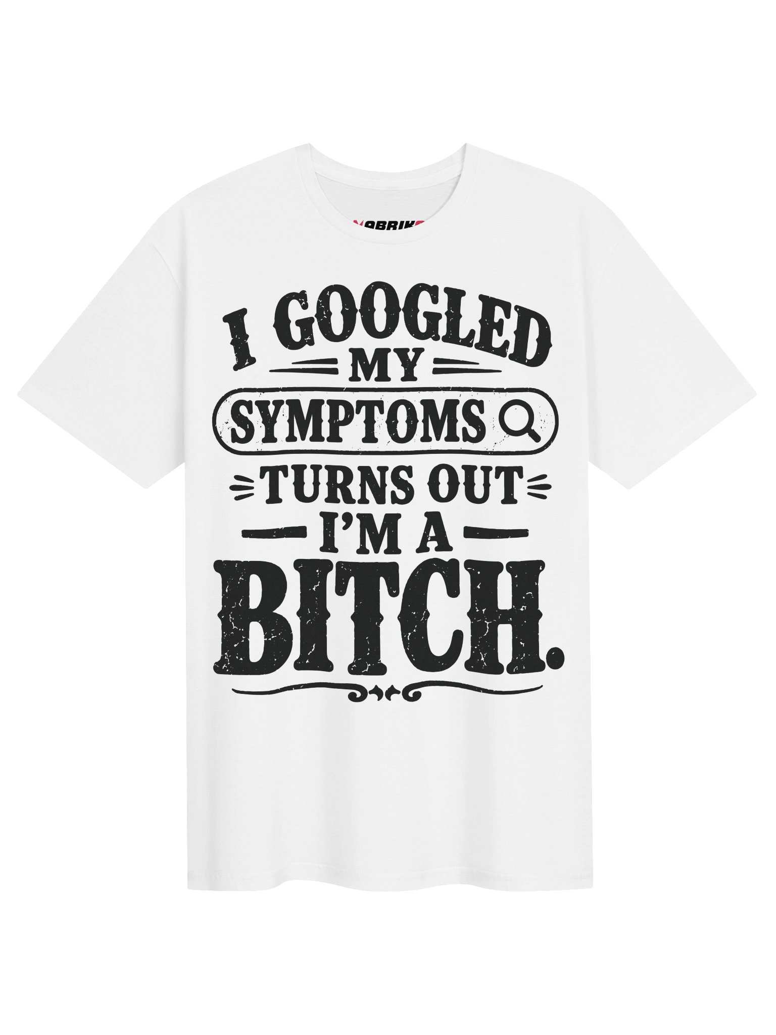 Googled My Symptoms Funny Sarcastic T-Shirt product image (1)