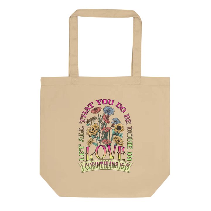 Let All That You Do Be Done In Love Bloom Eco Tote product image (1)