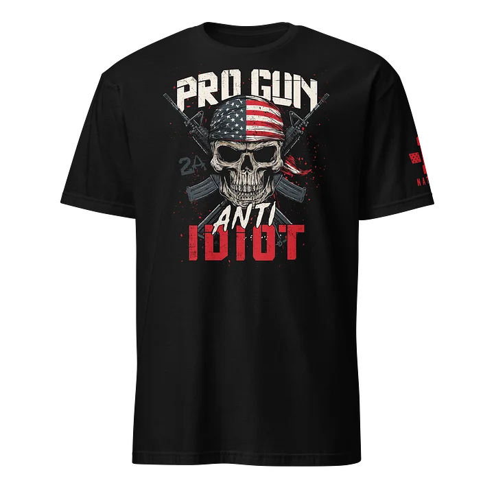 Pro-Gun. Anti-Idiot product image (1)