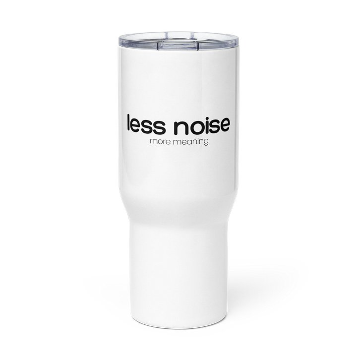 Travel Mug - Less Noise. More Meaning product image (1)