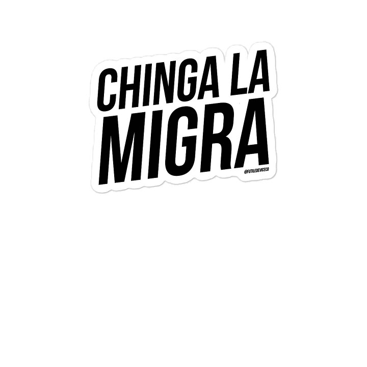 FUTILED DEVICE: CHINGA LA MIGRA (STICKER) product image (2)