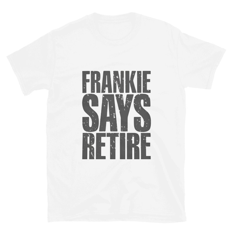 Frankie Says Retire Shirt product image (42)