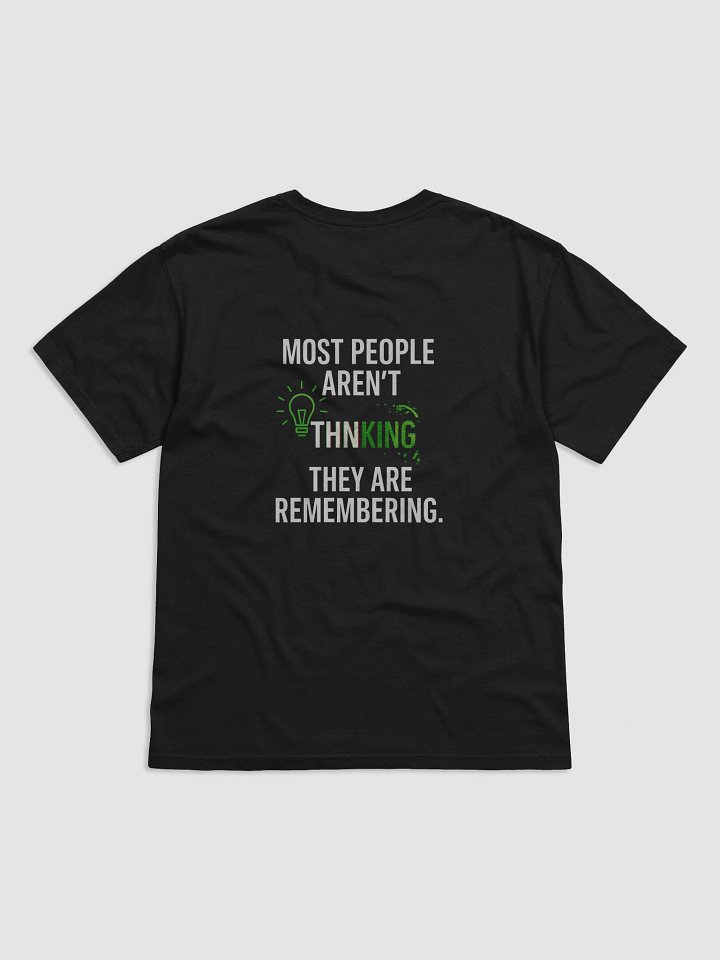 Most People arent thinking they are remembering T-Shirt B product image (22)