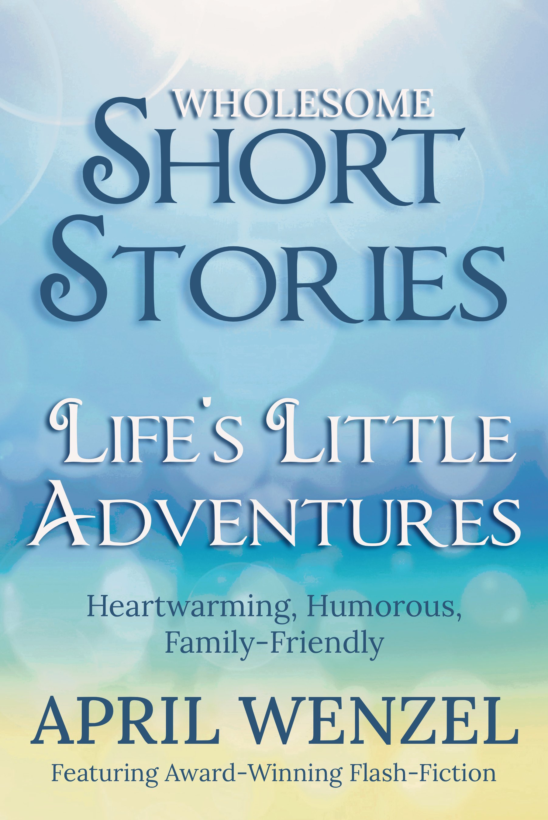 Life's Little Adventures: Wholesome Short Stories (eBook) product image (1)
