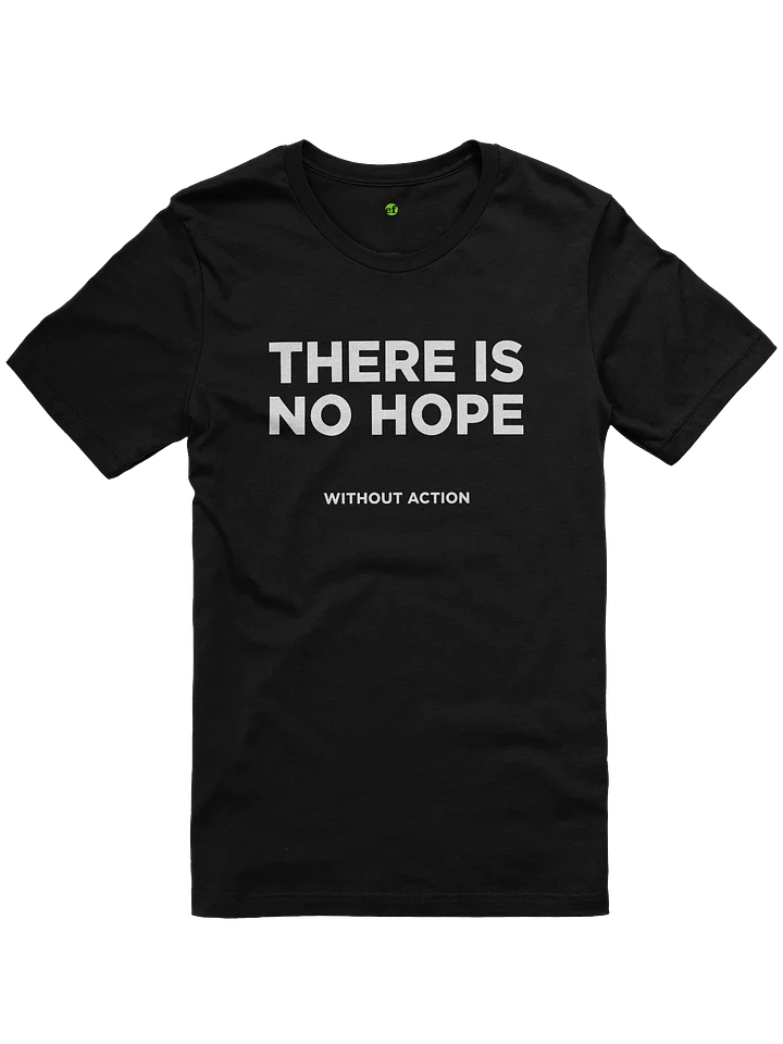 There is no hope without action t-shirt (dark) product image (1)