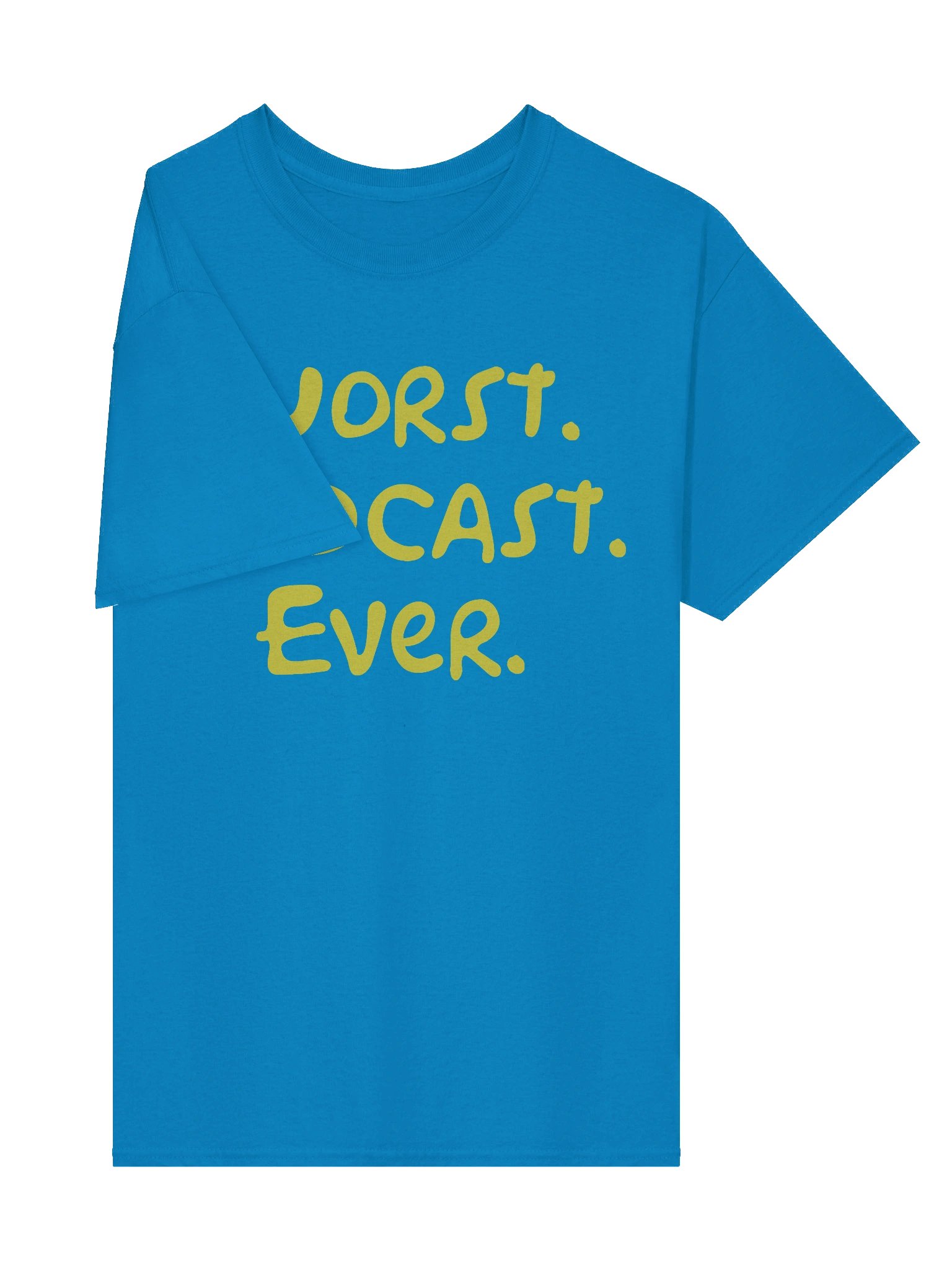 Worst. Podcast. Ever T-Shirt product image (17)