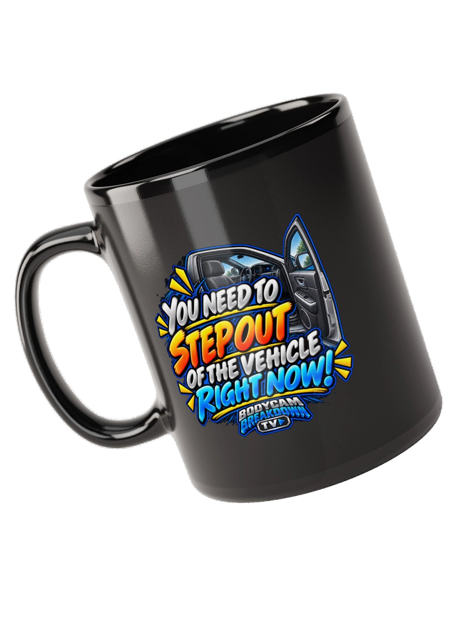 Bodycam Breakdown TV - Step Out of the Vehicle Right Now Mug product image (10)