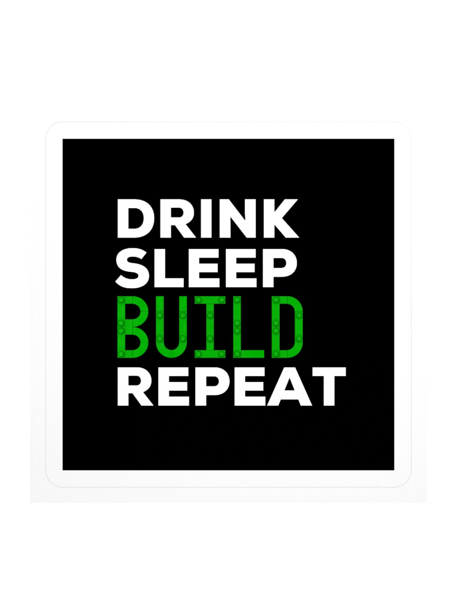 Drink Sleep Build Repeat Sticker product image (1)