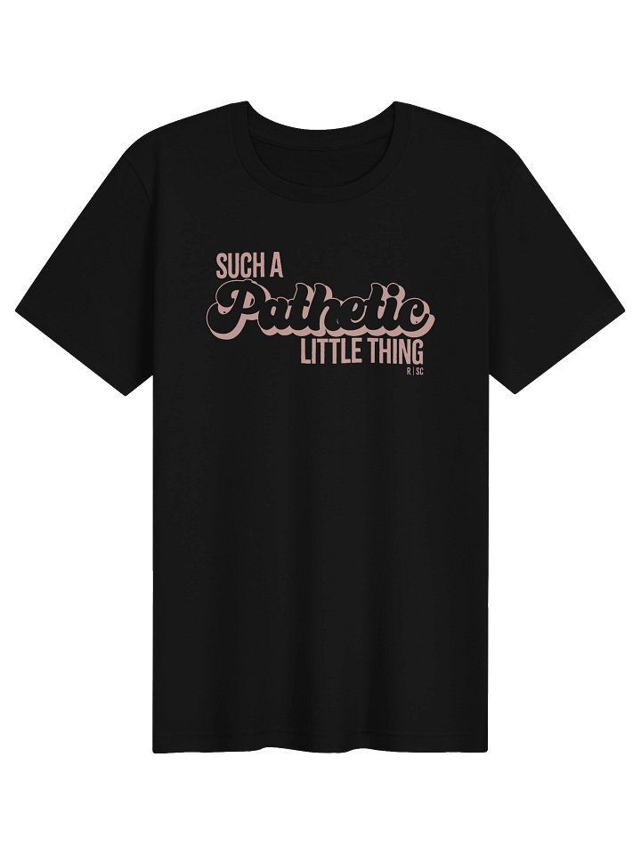 Such a Pathetic Little Thing T-Shirt (Pink) product image (1)
