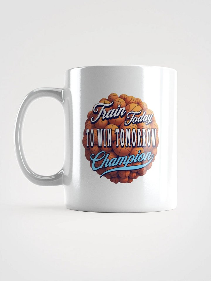 Train Today To Win Tomorrow Basketball Champion Motivation Mug product image (1)