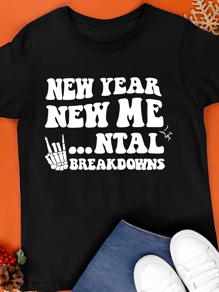 New Year New Mental Breakdown Shirt product image (1)