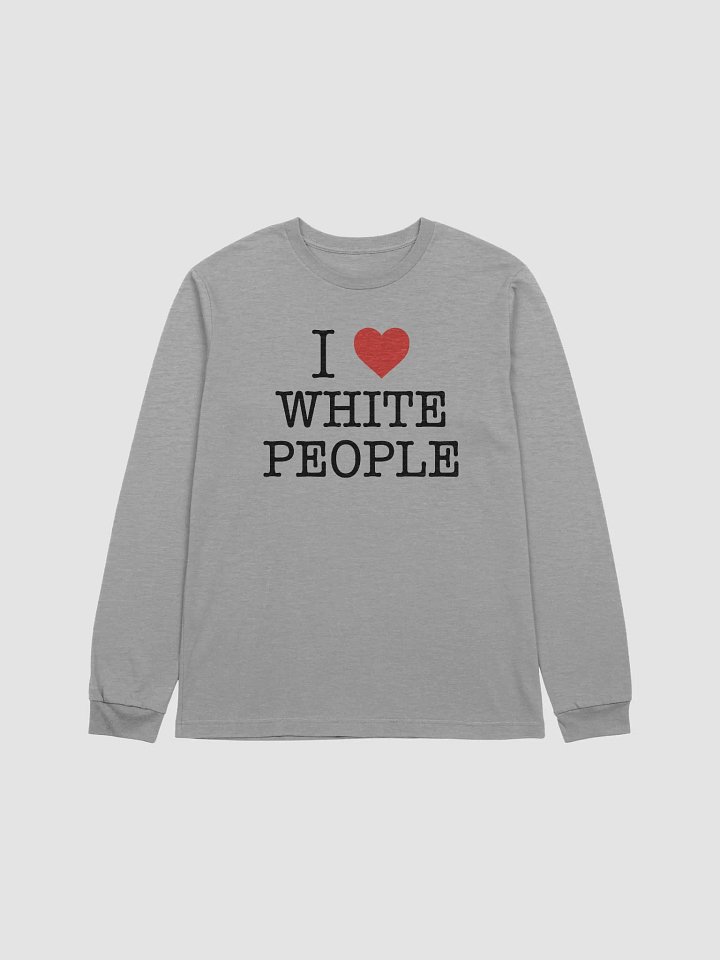 I Love White People - Long Sleeve Tee product image (1)