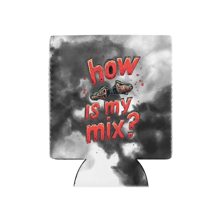How Is My Mix? Coozie Can Cooler product image (1)