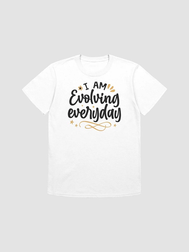 I AM EVOLVING EVERYDAY - Unisex T-Shirt product image (1)