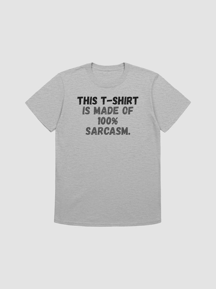 This t-shirt is made of 100% sarcasm. product image (2)
