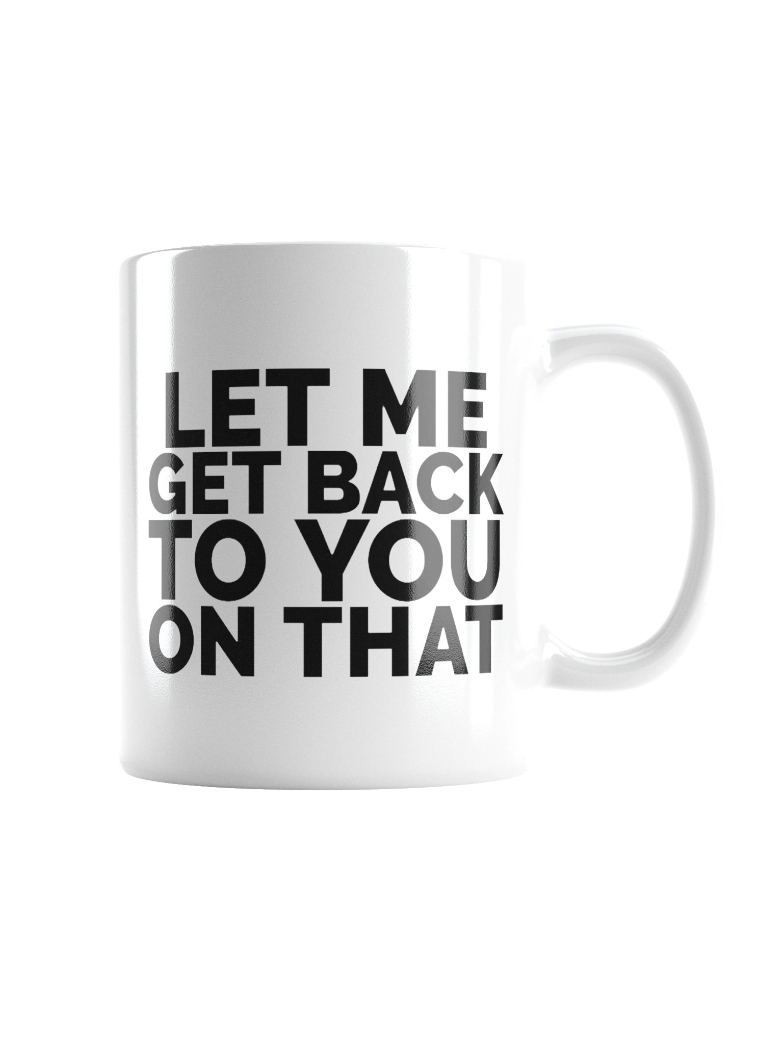 Let Me Get Back To You On That Mug Cup product image (6)