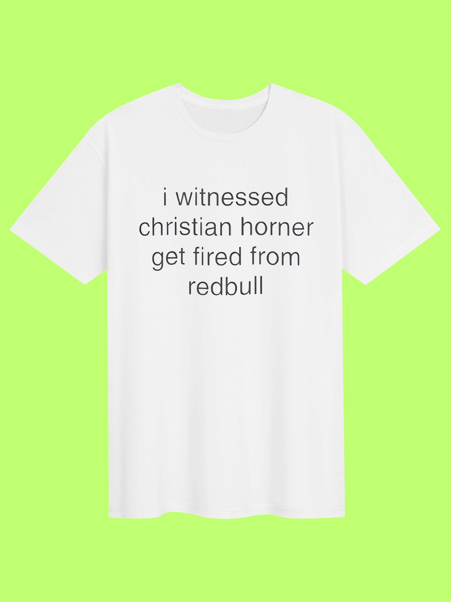 I Witnessed Christian Horner Get Fired From RedBull Shirt product image (151)