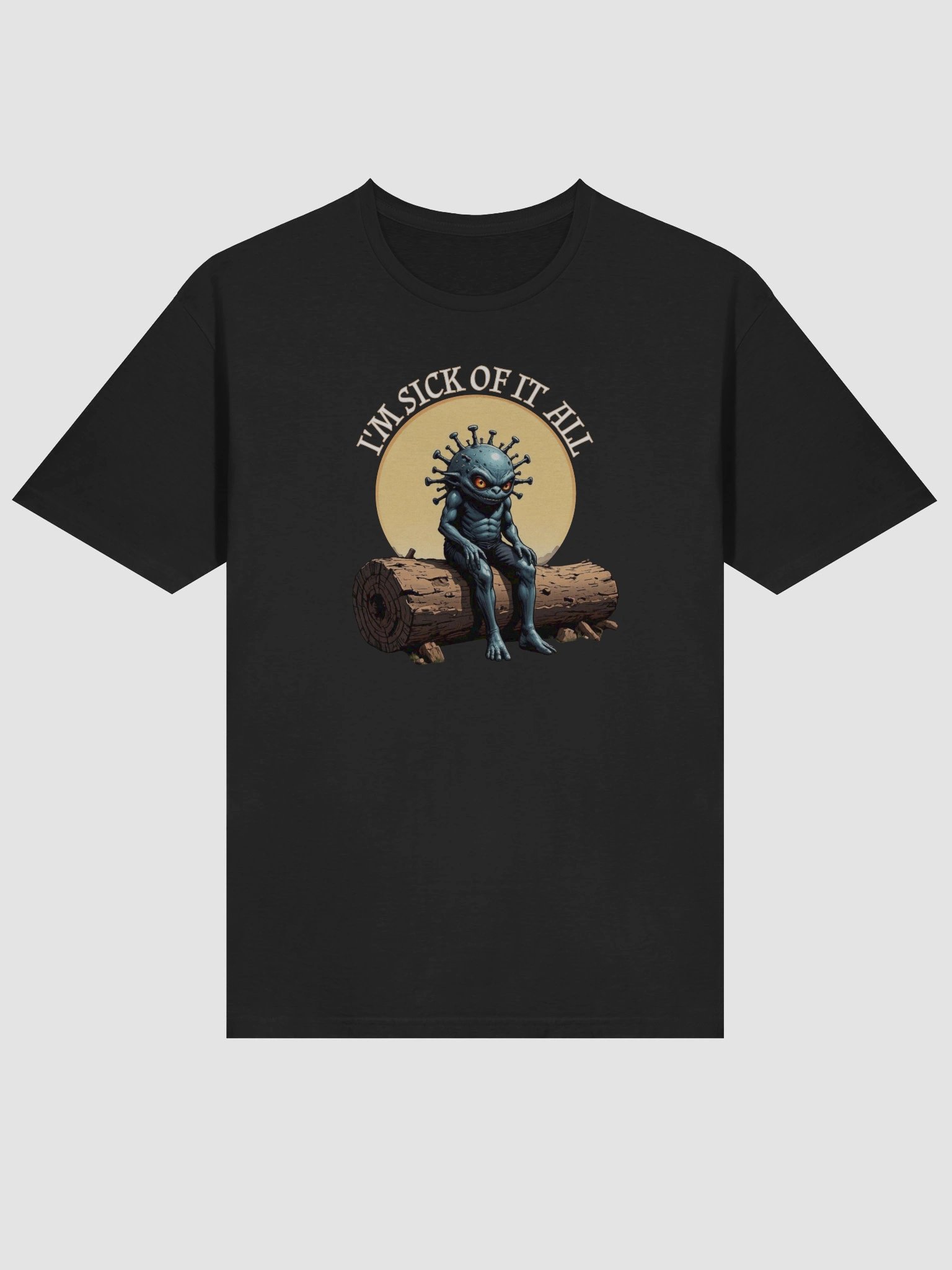 I'm Sick Of It All Funny T-Shirt product image (5)
