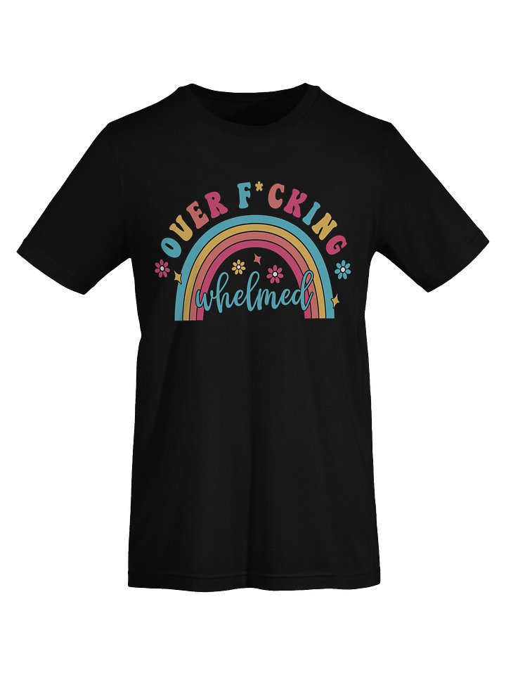 Over F*ckingwhelmed Unisex T-Shirt – Naming the Chaos product image (1)