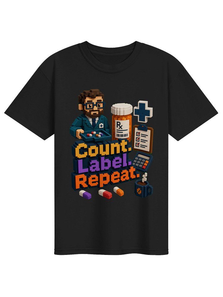 Count Label Repeat Pharmacist T-Shirt – Funny Pharmacy Shirt, Pharmacist Gift product image (1)