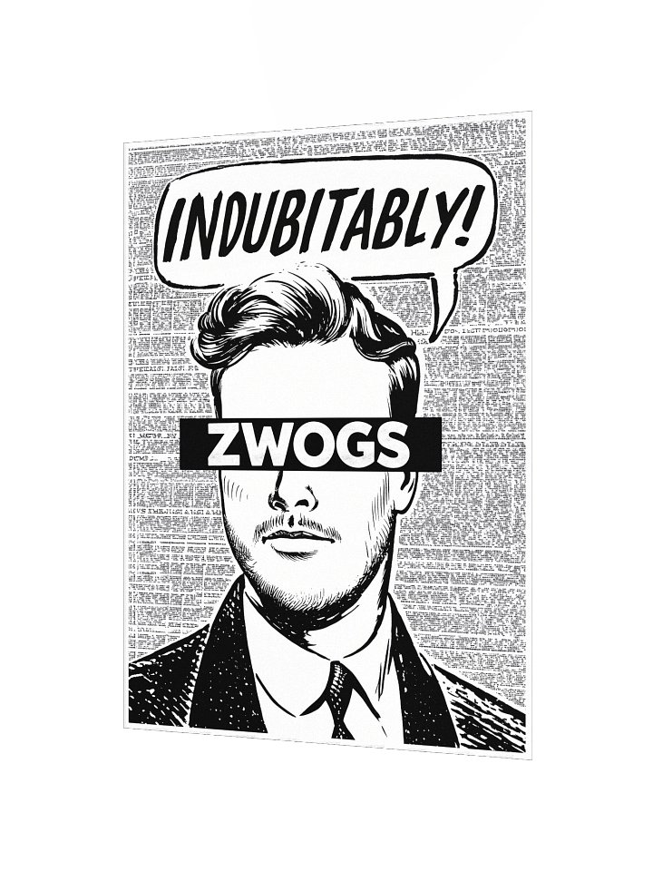 "Indubitably" ZWOGs Funny Signature Phrase - Wall Poster product image (2)