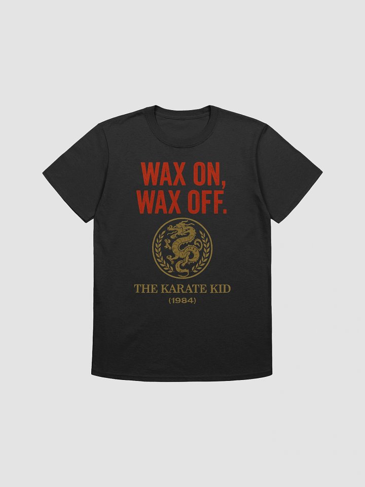 Wax On. Wax Off. T-Shirt product image (1)