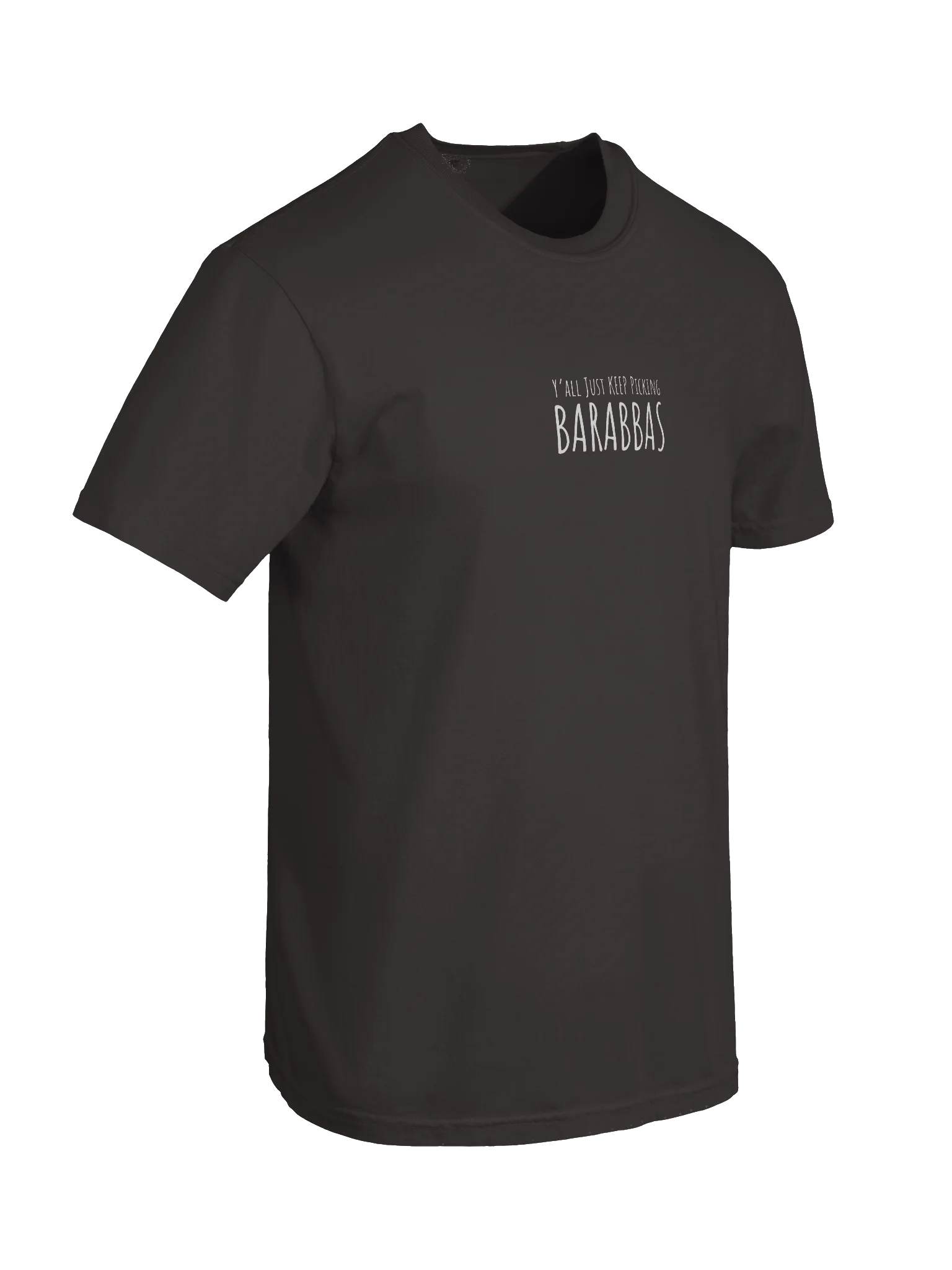 Y'all Just Keep Picking Barabbas T-Shirt product image (5)