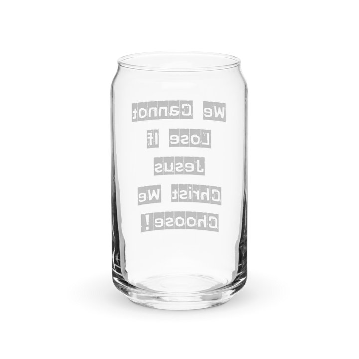 We Cannot Lose If Jesus Christ We Choose! Can-Shaped Glass product image (6)
