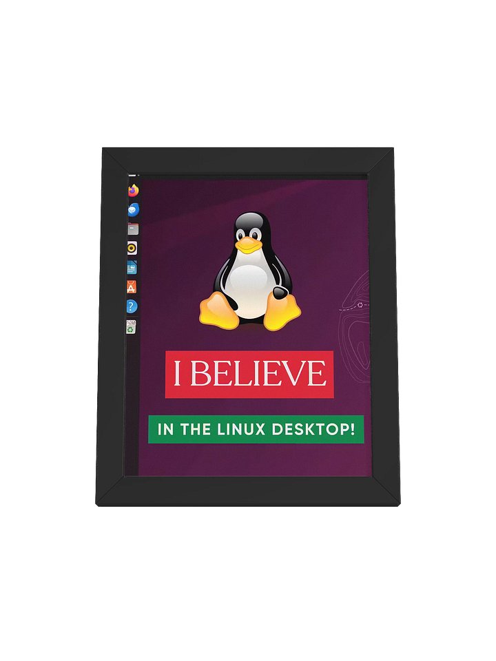 "I Believe In The Linux Desktop" 8" x 10" Framed Print product image (1)