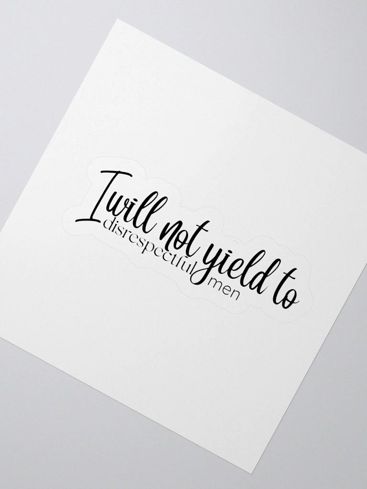 I will not yield to disrespectful men sticker product image (7)