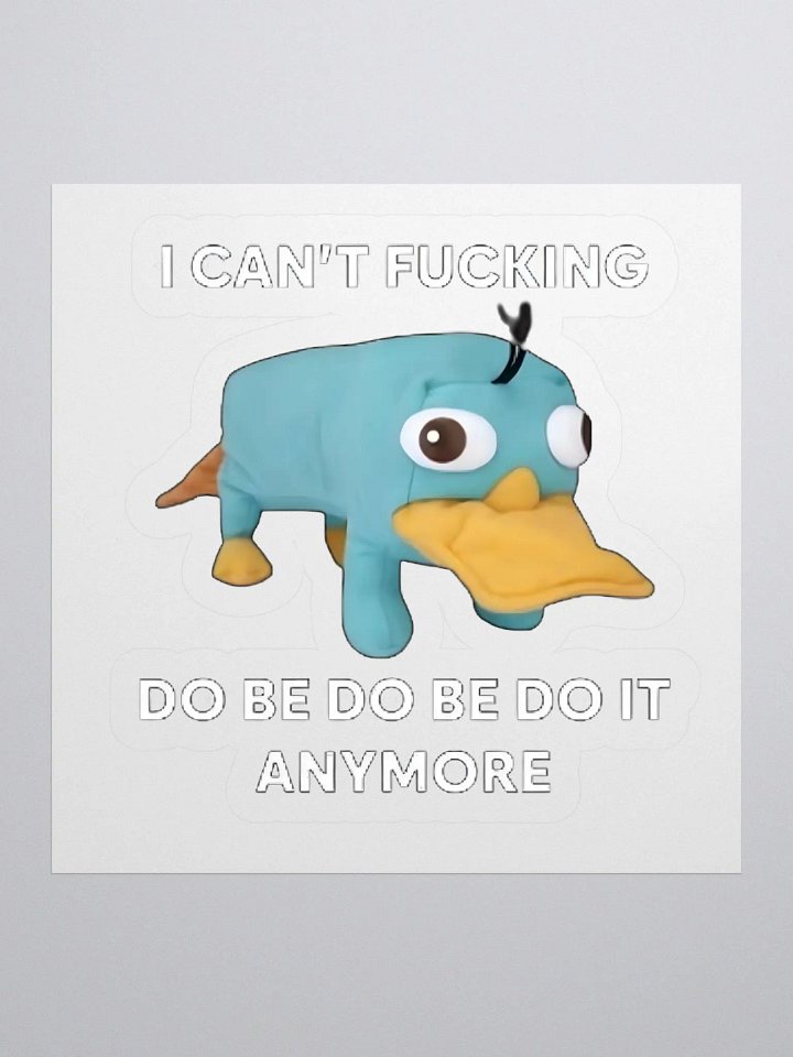 I Can't Fucking Do Be Do Be Do It Anymore Sticker product image (1)