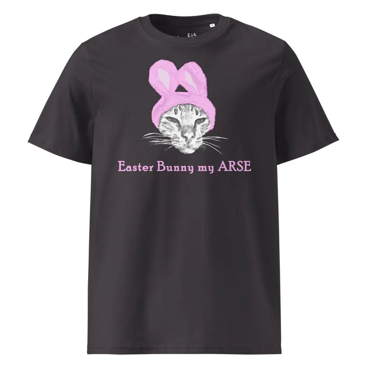 Disgruntled Cat - Easter Bunny Ears - My Arse - Organic Cotton - Unisex T-Shirt - Dark Palette product image (1)