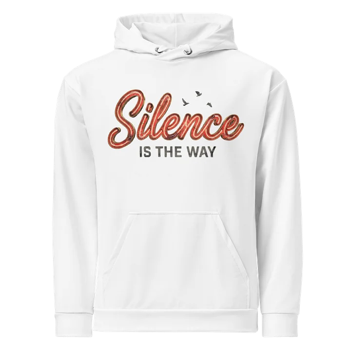 The "Silence Is The Way" Radiant White Hoodie product image (1)