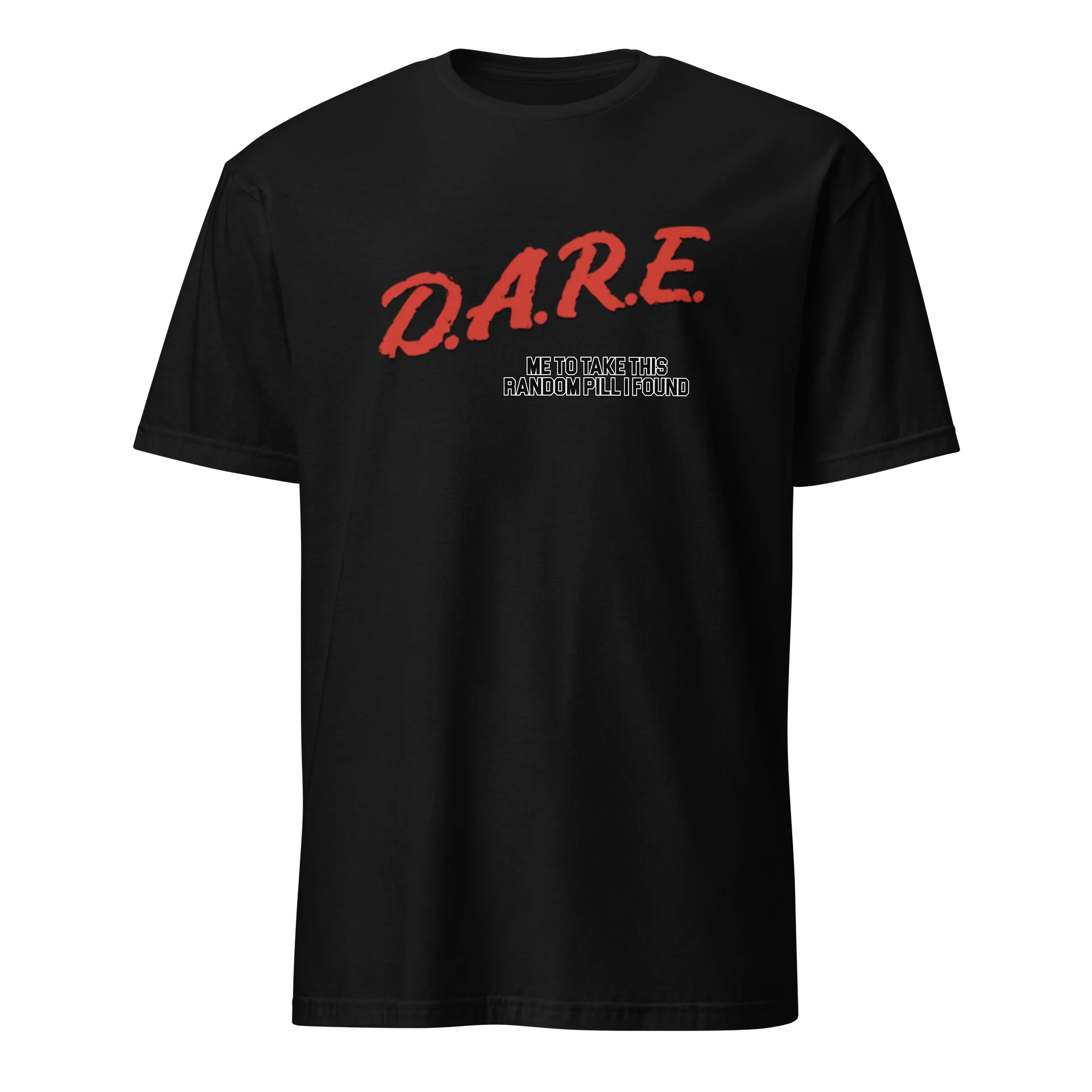 D.A.R.E. Me to Take This Random Pill Shirt product image (1)