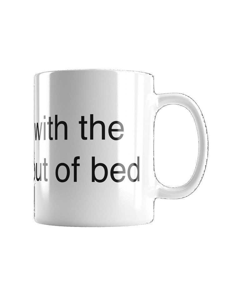 Mug I stepped with the wrong leg out of bed product image (5)