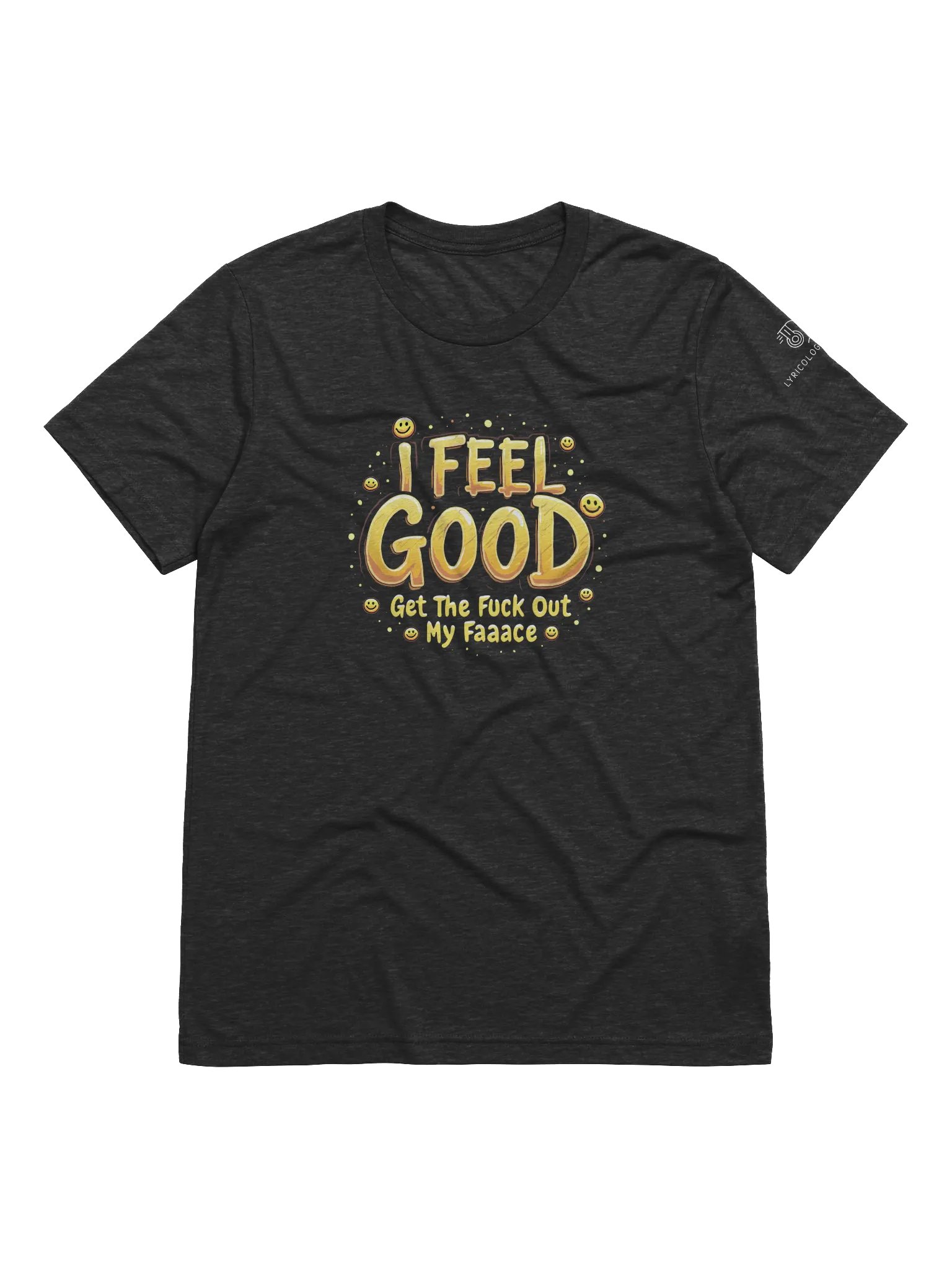 I Feel Good - Get The Fuck Out My Face Tshirt product image (1)