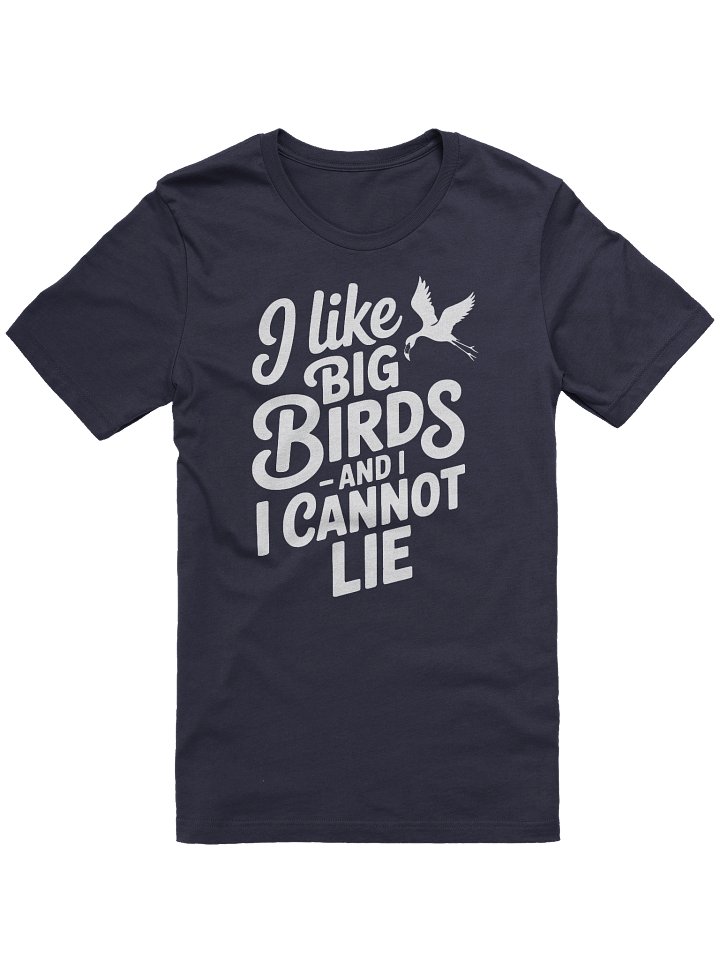 I Like Big Birds And Cannot Lie T-shirt product image (25)