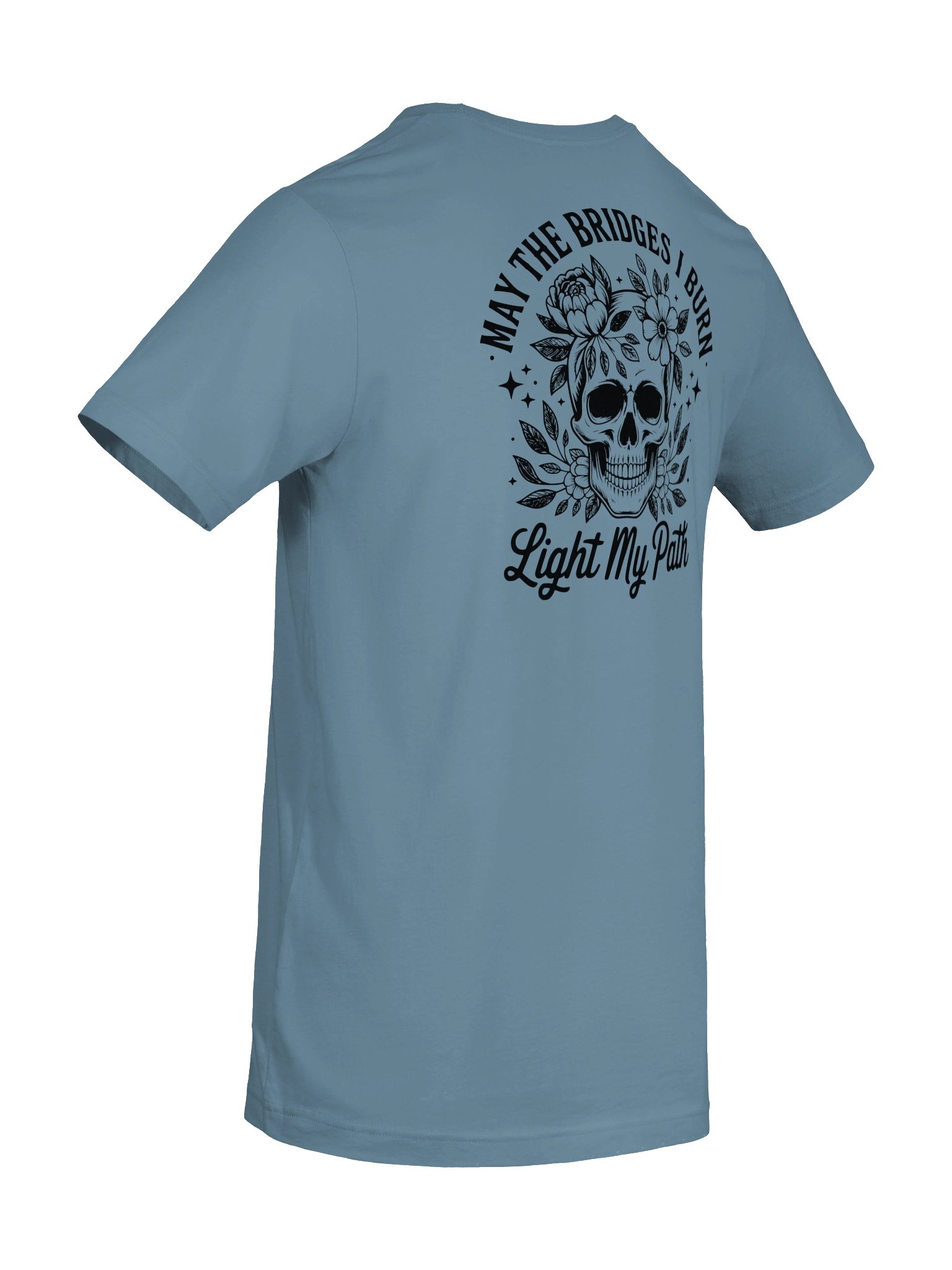May the Bridges I Burn Light My Path T-Shirt | Front & Back Graphic Tee product image (78)