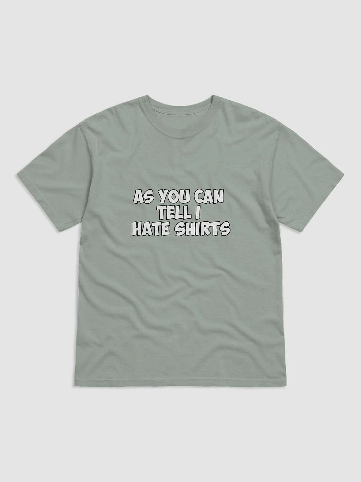 As You Can Tell I HATE Shirts product image (8)