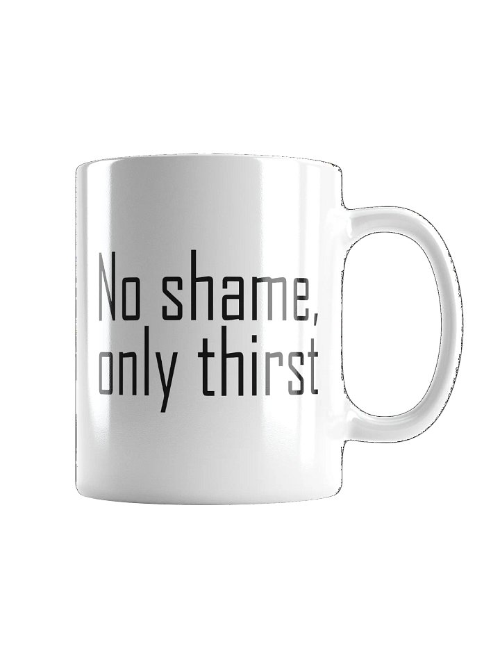 No shame, only thirst product image (1)