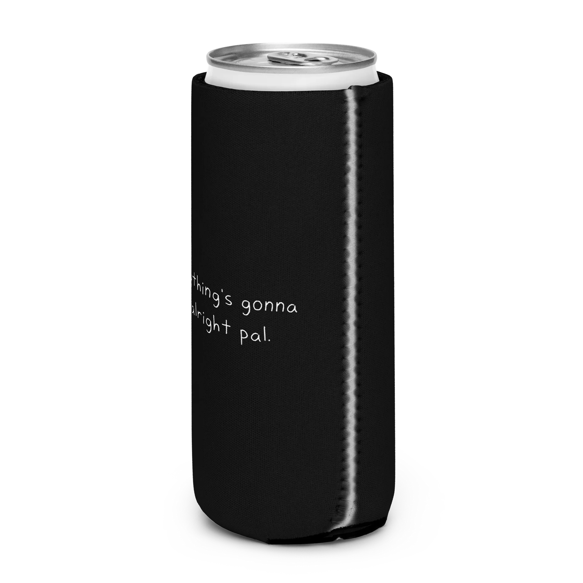 "Everything's gonna be alright pal." Koozie [Slim] product image (10)