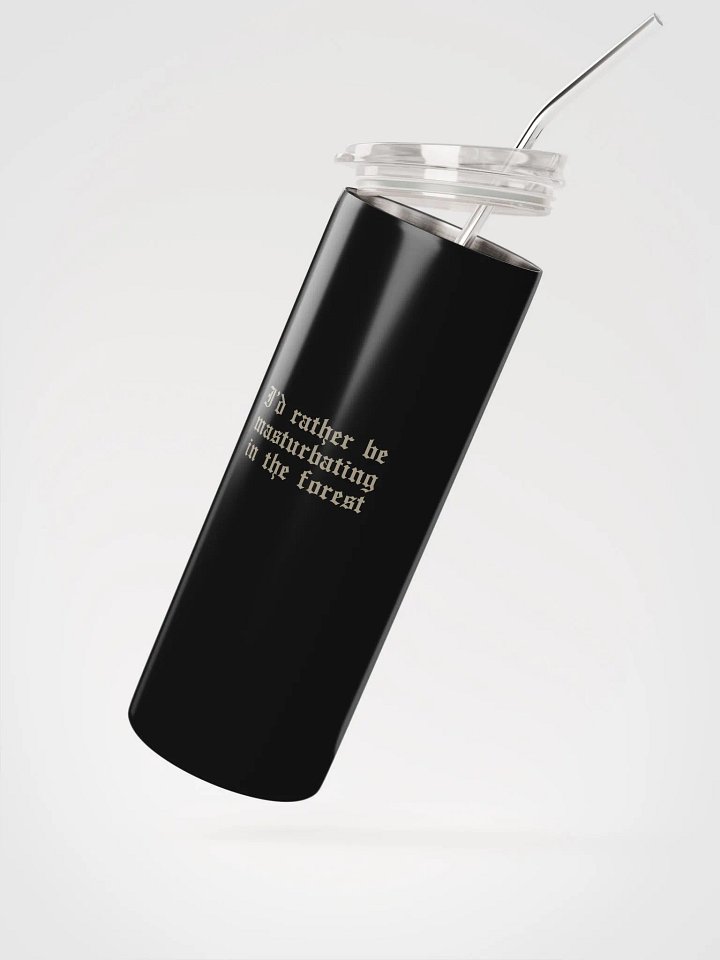 'I'd Rather Be Masturbating In The Forest' Metal Eco Tumbler (and eco straw) product image (2)