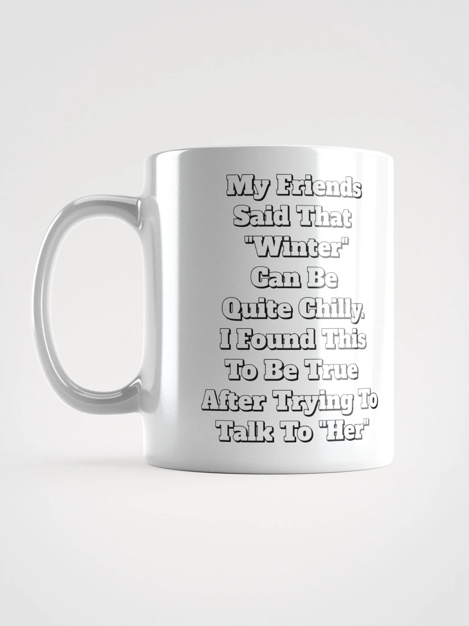 My Friends Said That Winter Can Be Chilly Funny White Mug product image (11)