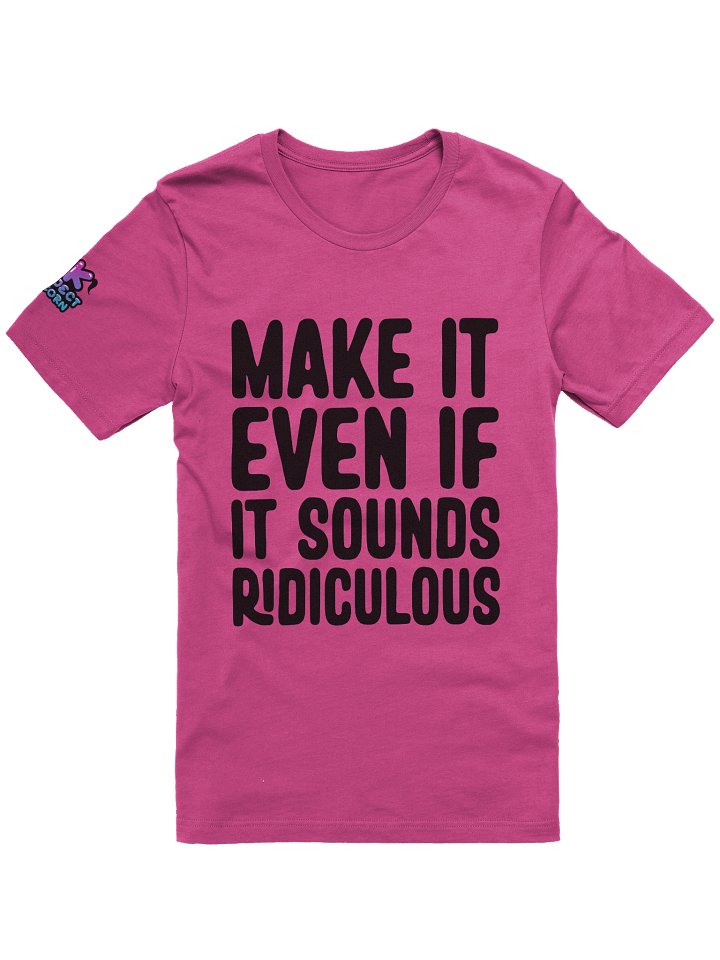 Make It Even If It Sounds Ridiculous (Dark) product image (5)
