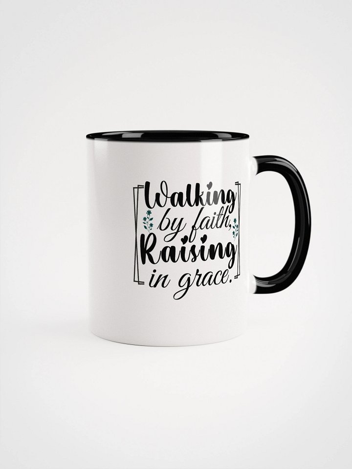 Walking by Faith, Raising in Grace, Ceramic Mug. product image (1)